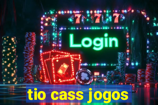 tio cass jogos